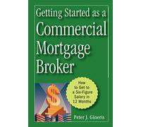 Getting Started as a Commercial Mortgage Broker: How to Get to a Six-Figure Salary in 12 Months