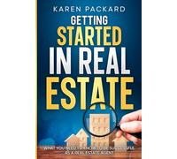 Getting Started In Real Estate: What you need to know to be successful as a real estate agent