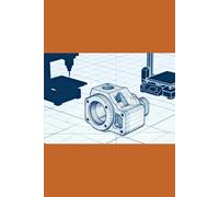 Getting Started with CAD to CAM: A Practical Guide for Beginners (CAD/CAM Design Mastery)
