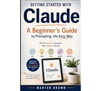 Getting started with Claude: A beginner’s guide to prompting the easy way