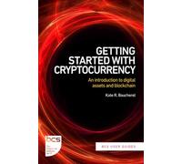 Getting Started with Cryptocurrency: An introduction to digital assets and blockchain (BCS User Guides)