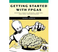 Getting Started with FPGAs: Digital Circuit Design, Verilog, and VHDL for Beginners