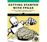 Getting Started With Fpgas : Digital Circuit Design, Verilog, and VHDL for Beginners