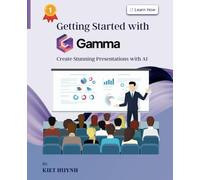 Getting Started with Gamma: Create Stunning Presentations with AI