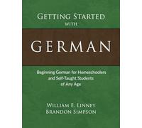 Getting Started with German: Beginning German for Homeschoolers and Self-Taught Students of Any Age