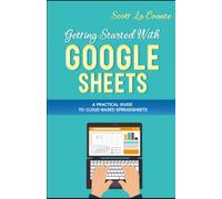 Getting Started With Google Sheets: A Practical Guide to Cloud-Based Spreadsheets