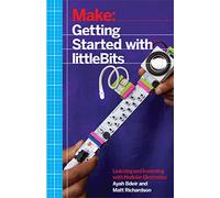 Getting Started with littleBits: Prototyping and Inventing with Modular Electronics