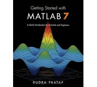 Getting Started with MATLAB 7: A Quick Introduction for Scientists and Engineers (The Oxford Series in Electrical and Computer Engineering)