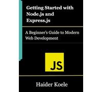 Getting Started with Node.js and Express.js: A Beginner’s Guide to Modern Web Development