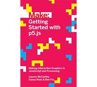 Getting Started with p5.js – Making Interactive Graphics in JavaScript and Processing