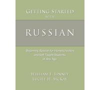 Getting Started with Russian: Beginning Russian for Homeschoolers and Self-Taught Students of Any Age