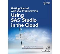 Getting Started with SAS® Programming: Using SAS® Studio in the Cloud