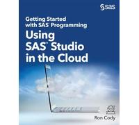 Getting Started with SAS Programming: Using SAS Studio in the Cloud, Brand Ne...