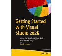Getting Started with Visual Studio 2026: Master the New Era of Visual Studio, AI, and Productivity