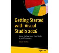 Getting Started with Visual Studio 2026 : Master the New Era of Visual Studio, AI, and Productivity