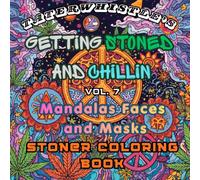 Getting Stoned and Chillin Vol 7 Mandalas Faces and Masks Coloring Book: Tons of fun images to get stoned and chill, while coloring
