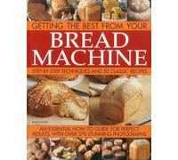 Getting the Best from Your Bread Machine