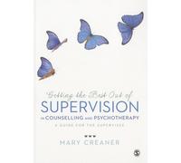Getting the Best Out of Supervision in Counselling & Psychotherapy: A Guide for the Supervisee