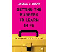 Getting the Buggers to Learn in FE: Dealing with the Headaches and Realities of College Life