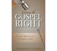 Getting the Gospel Right: Assessing the Reformation and New Perspectives on Paul