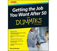 Getting the Job You Want After 50 For Dummies