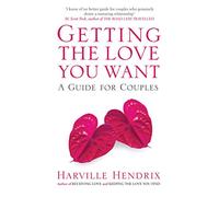 Getting The Love You Want: A Guide for Couples