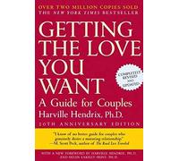 Harville Hendrix – Getting the Love You Want: A Guide for Couples – 20th Anniversary Edition (2008)