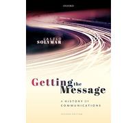 Getting the Message: A History of Communications, Second Edition