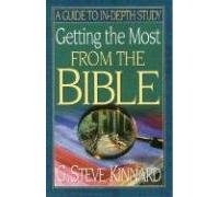 Getting the Most from the Bible: A Guide to In-Depth Study
