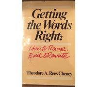 Getting the Words Right: How to Rewrite, Edit and Revise