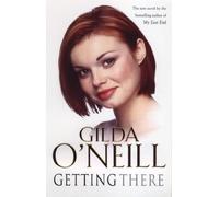 Getting There: a dramatic saga of how an innocent young girl finds herself entangled in the 1960s East End underworld from bestselling author Gilda O’Neill