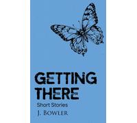 Getting There : Short Stories