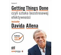 Getting Things Done czyli sztuka bezstresowej efektywności