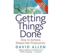 Getting Things Done: How to Achieve Stress-free Productivity
