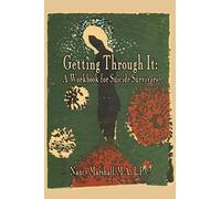 Getting Through It: A Workbook for Suicide Survivors