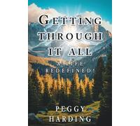 Getting Through It All: A Life Redefined!