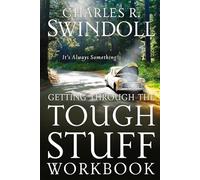 Getting Through the Tough Stuff Workbook: It's Always Something!