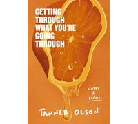 Getting Through What You're Going Through: Notes and Poems for Hoping and Becoming