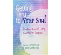 Getting Thru to Your Soul: The Four Keys to Living Your Divine Purpose - Inner Child and Relationships [VHS]