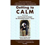 Getting to Calm: Cool-Headed Strategies for Parenting Tweens +Teens