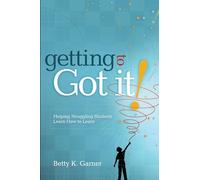 Getting to 'Got It!: Helping Struggling Students Learn How to Learn