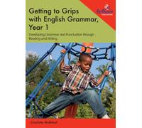 Getting to Grips with English Grammar, Year 1 : Developing Grammar and Punctuation through Reading and Writing