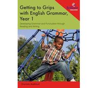 Getting to Grips with English Grammar, Year 1: Developing Grammar and Punctuation through Reading and Writing