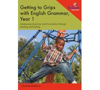 Getting to Grips with English Grammar, Year 1: Developing Grammar and Punctuation through Reading and Writing