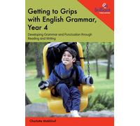Getting to Grips with English Grammar, Year 4 : Developing Grammar and Punctuation through Reading and Writing
