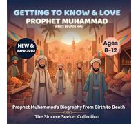 Getting to Know and Love Prophet Muhammad: Your Very First Introduction to Prophet Muhammad (Islamic Books for Kids | Fun & Educational Islamic Series)