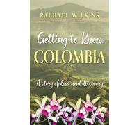 Getting to Know Colombia: A story of loss and discovery