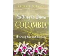 Getting to Know Colombia: A story of loss and discovery