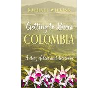 Getting to Know Colombia: A story of loss and discovery