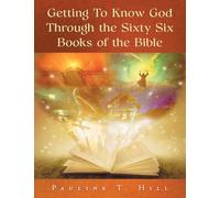 Getting To Know God Through the Sixty Six Books of the Bible